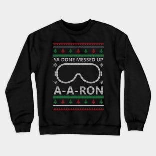 Ya done Messed Up A A Ron Ugly Christmas Model Crewneck Sweatshirt